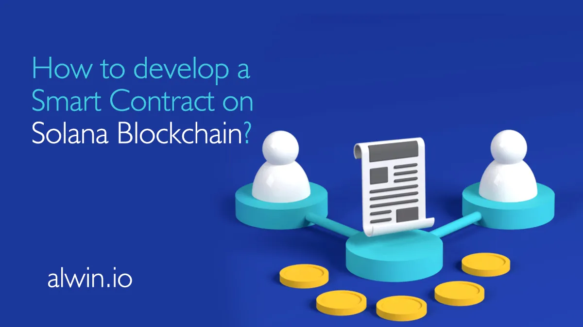 How To Develop A Smart Contract On Solana Blockchain?