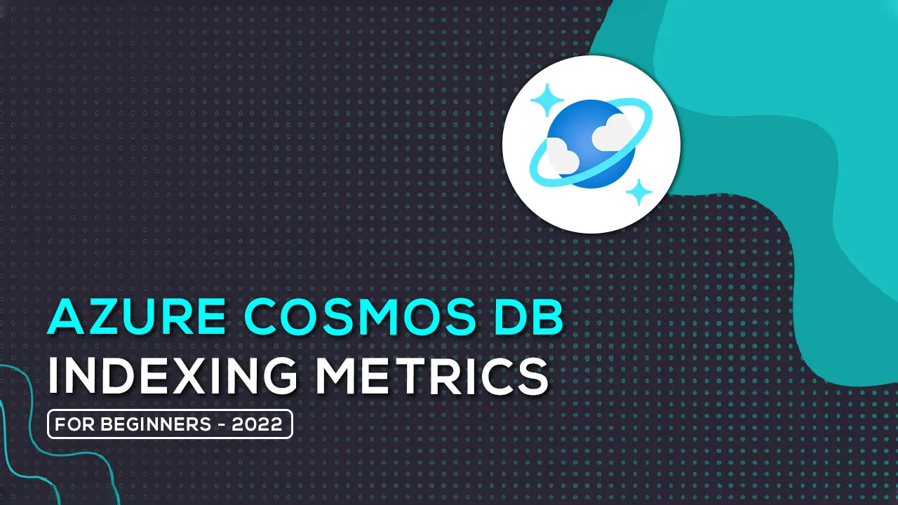 Learn About Azure Cosmos DB indexing Metrics