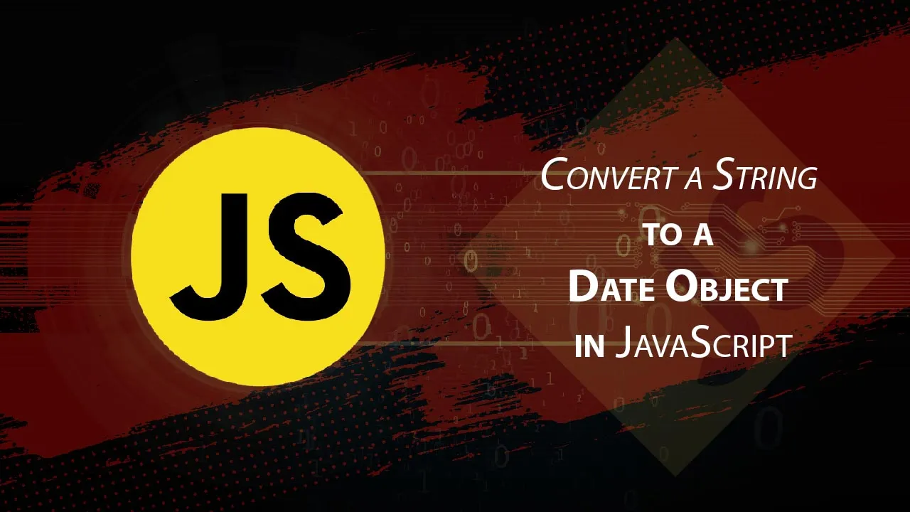 Convert a String to a Date Object in JavaScript