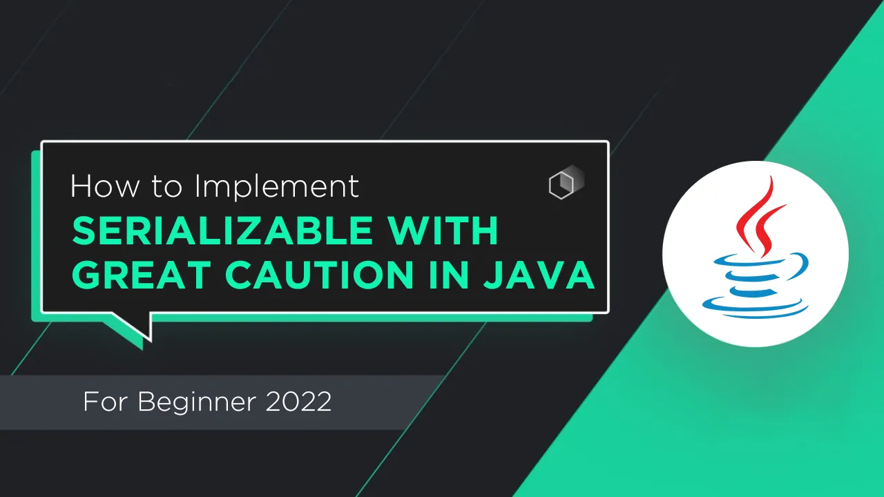 How to Implement Serializable With Great Caution in Java