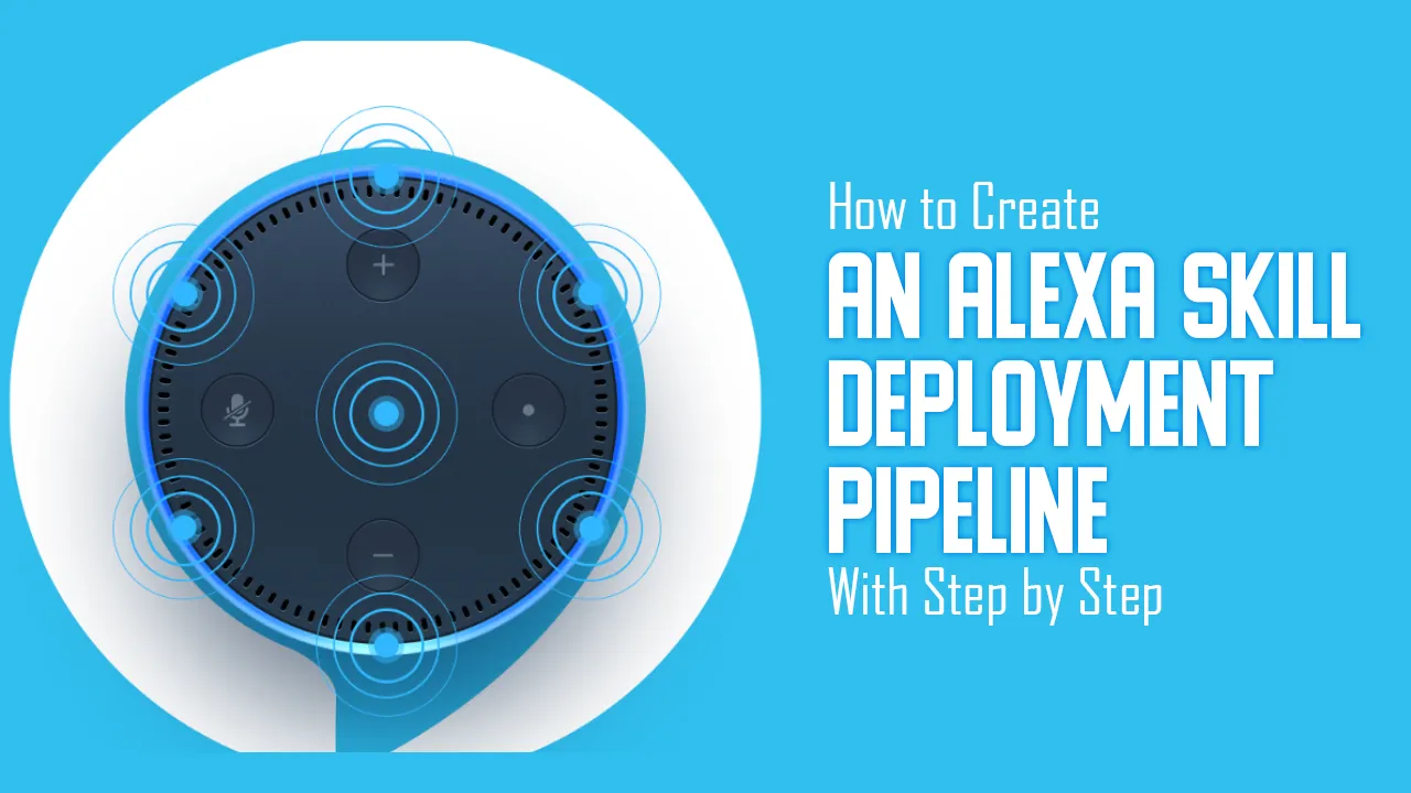 How to Create an Alexa Skill Deployment Pipeline