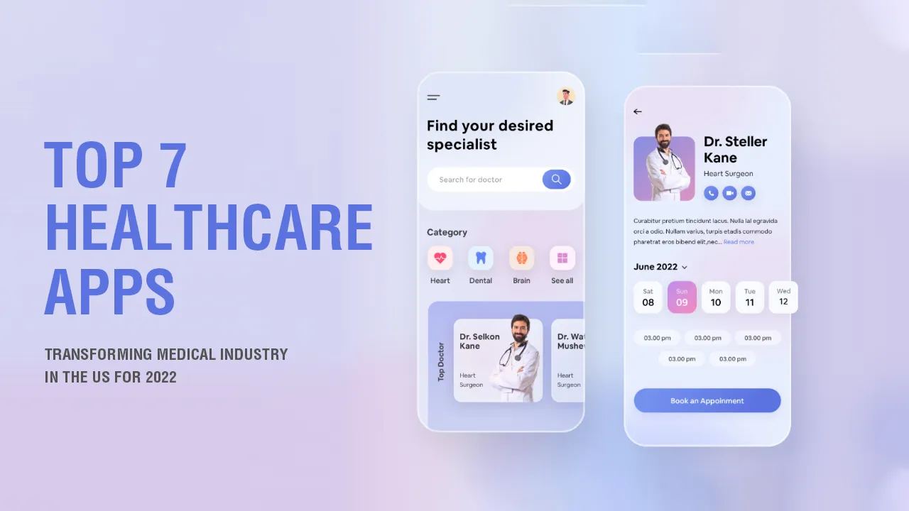 Top 7 Healthcare Apps Transforming Medical Industry In The US For 2022
