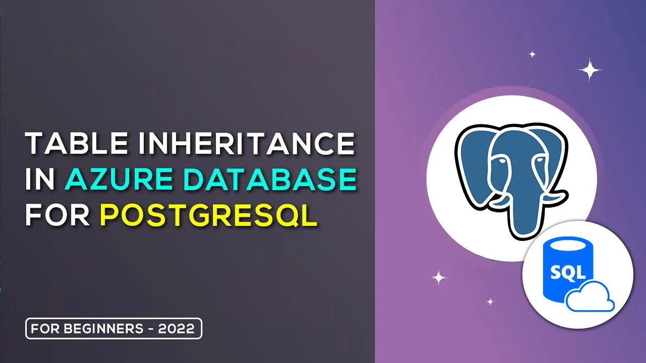 The Concept Of Table inheritance In Azure Database for PostgreSQL