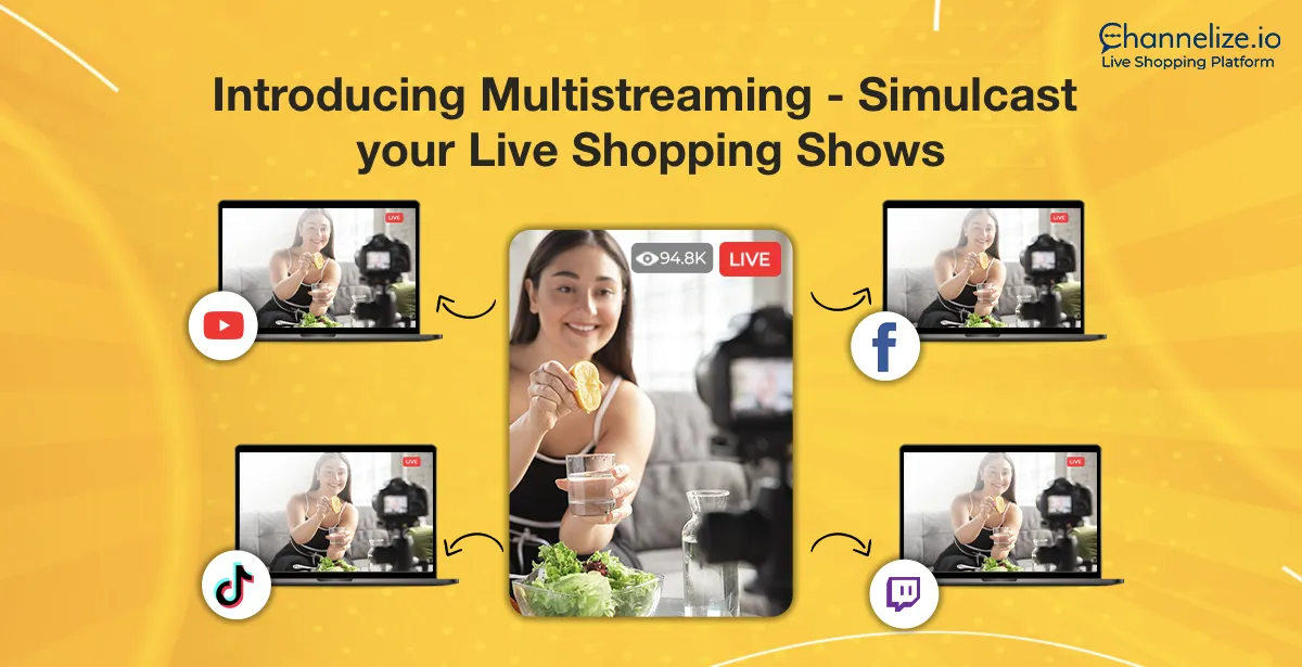 Introducing Multistreaming — Simulcast your Live Shopping Shows