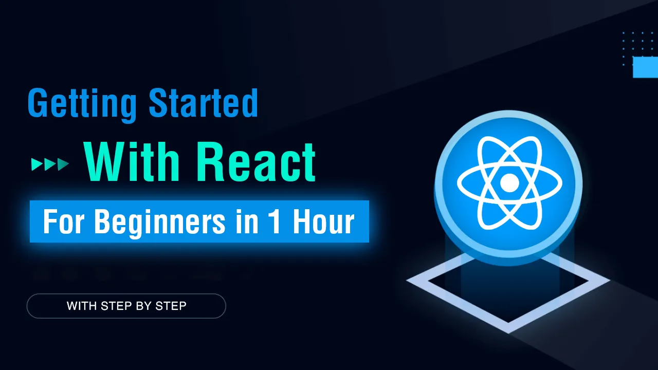 Getting Started With React for Beginners in 1 Hour