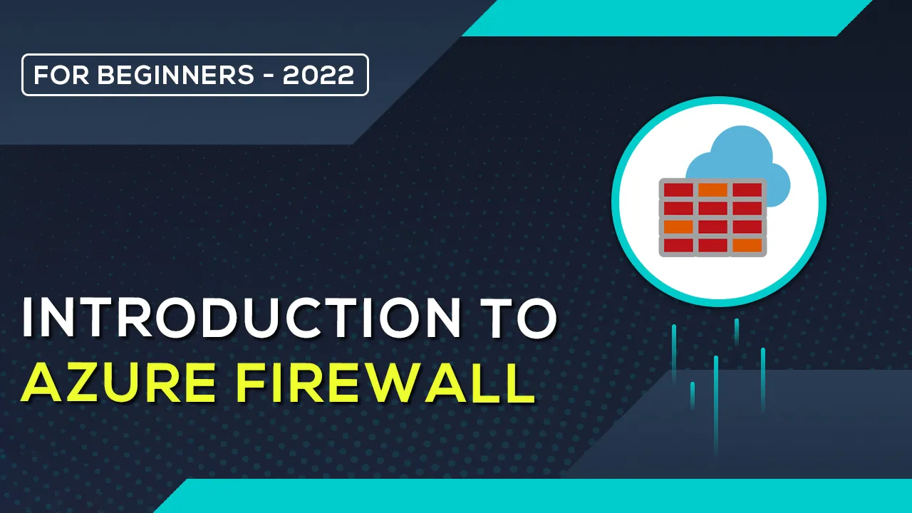 Introduction To Azure Firewall