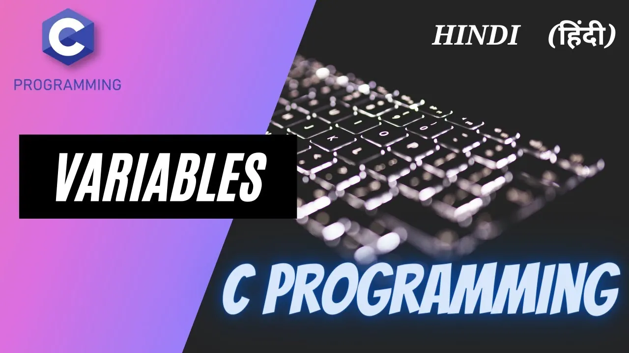 Variables in C Language (A Complete Guide)