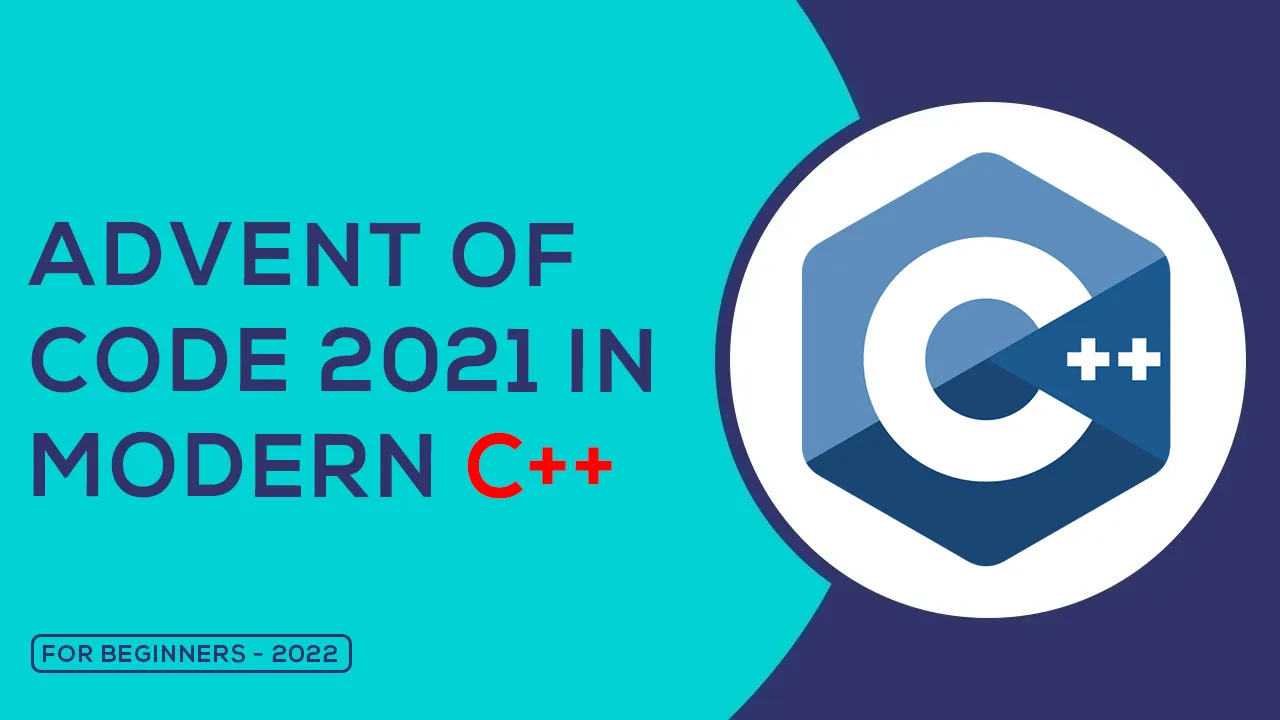 How to Implement Advent Of Code 2021 Solutions using Modern C++