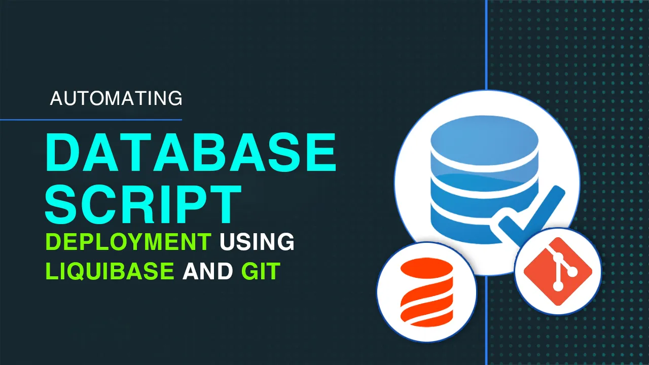 How to Automate Database Script Deployment Using Liquibase and Git