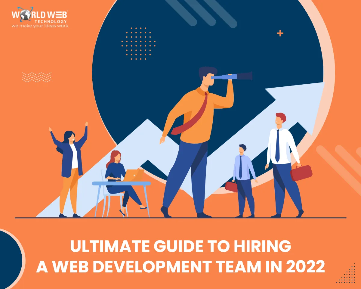 Ultimate guide to hiring a web development team in 2022