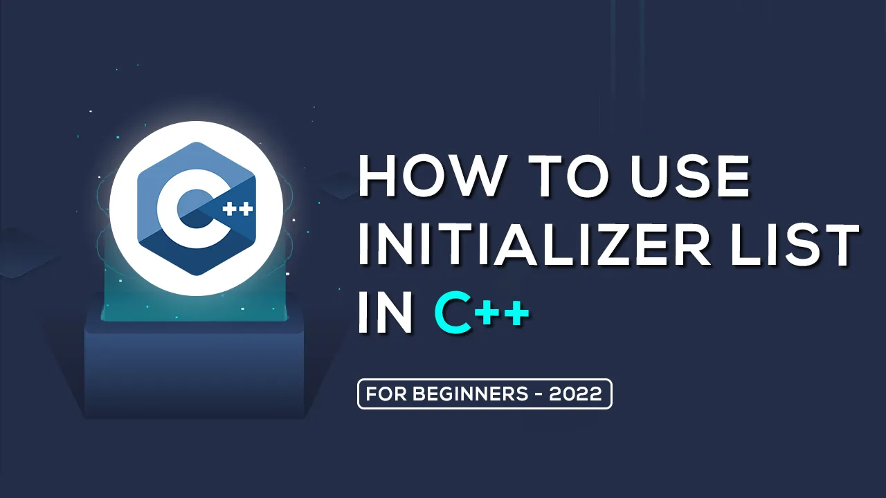 How to Use initializer List In C++ for Beginners