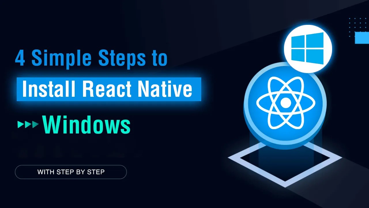 4 Simple Steps to Install React Native on Windows in 2022