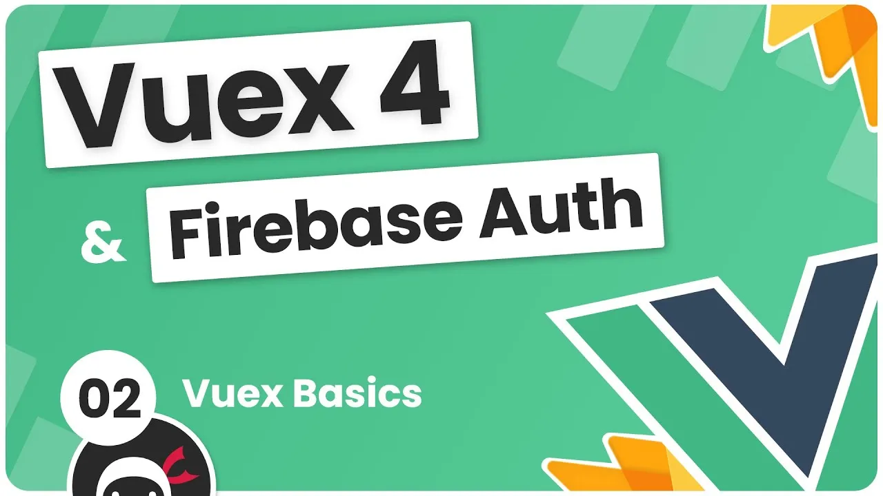 Manage Global Authentication State with Vuex 4 & Firebase: Vuex Basics