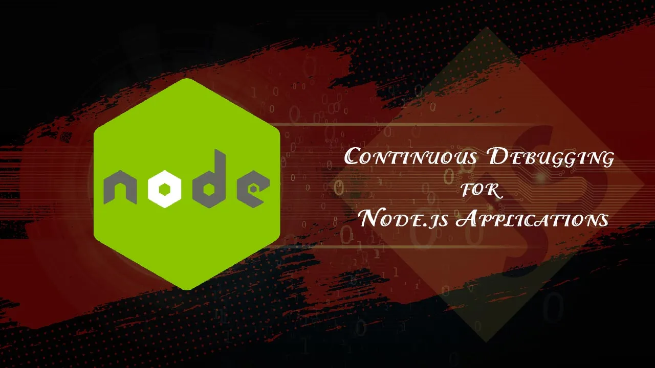 Continuous Debugging for Node.js Applications