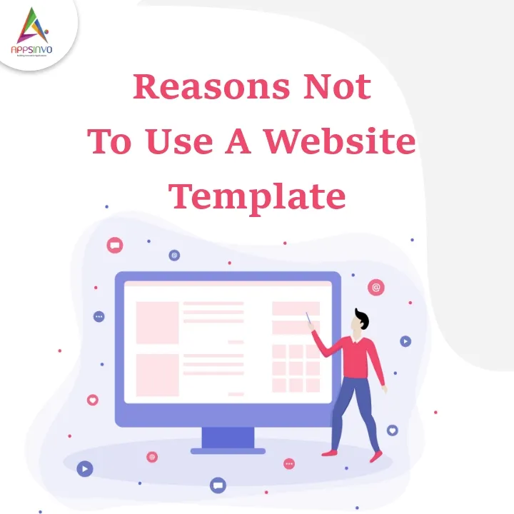 Appsinvo :: Reasons Not To Use A Website Template
