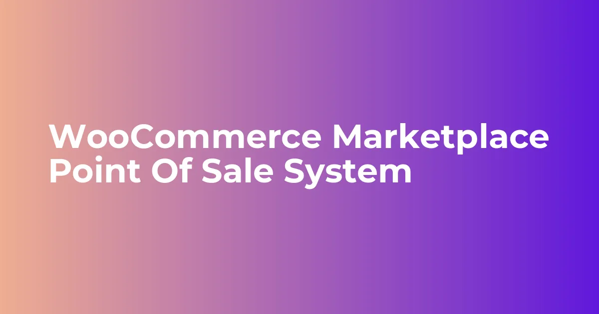 WooCommerce Marketplace Point Of Sale System