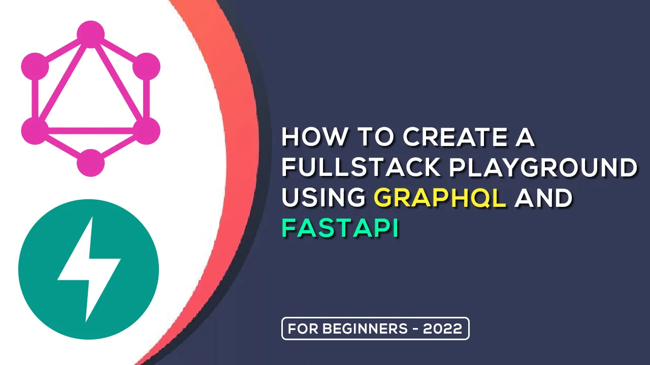 How To Create A FullStack Playground using GraphQL And FastAPI  🚀