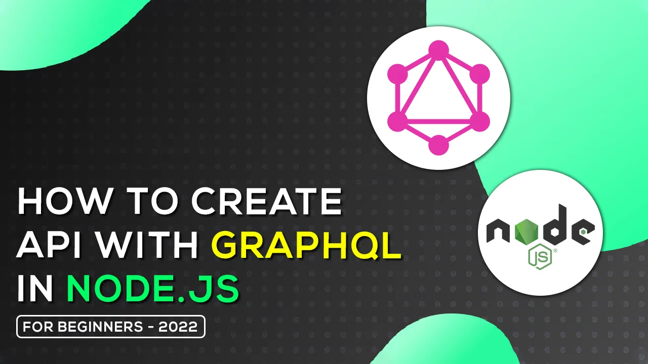 How To Create API with GraphQL in Node.js