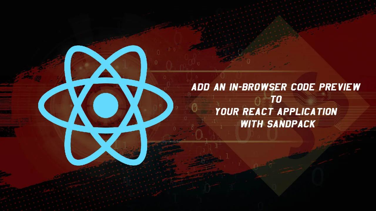 How to Add an In-Browser Code Preview to Your React App with Sandpack