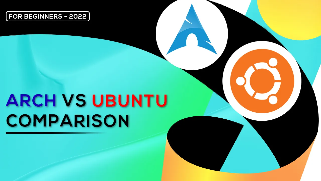 Arch Vs Ubuntu Comparison For Beginners