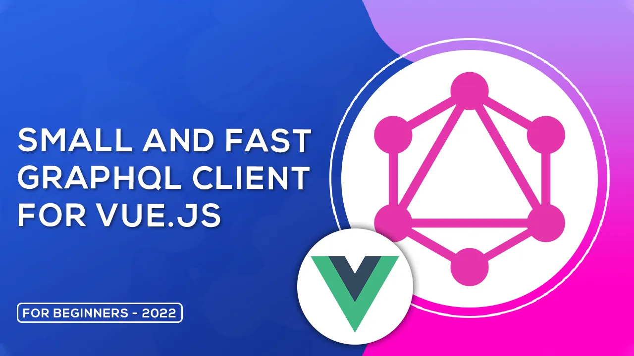 Learn About Small and Fast GraphQL Client for Vue.js