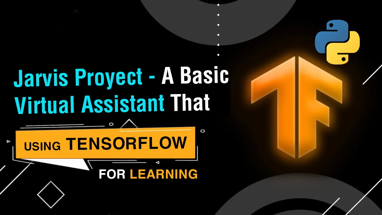 Jarvis Proyect - A Basic Virtual Assistant That Using TensorFlow