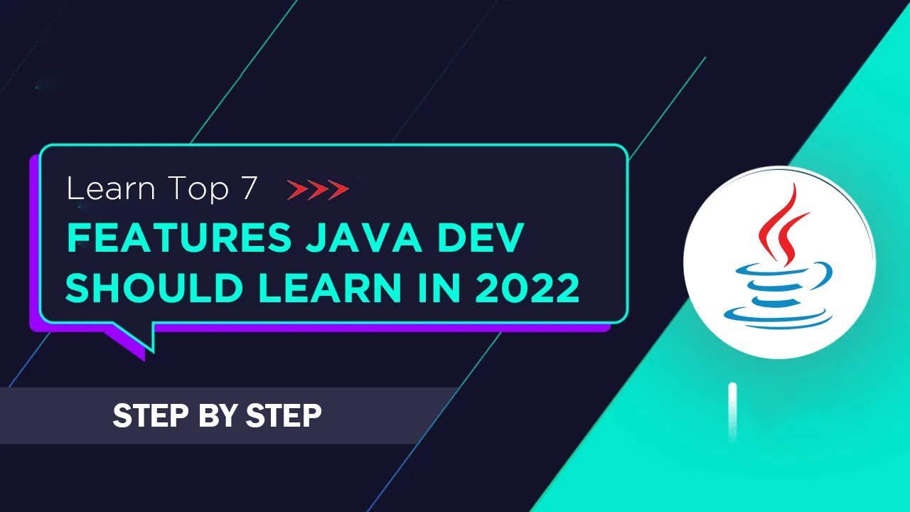 Top 7 Features Java Developers Should Learn in 2022