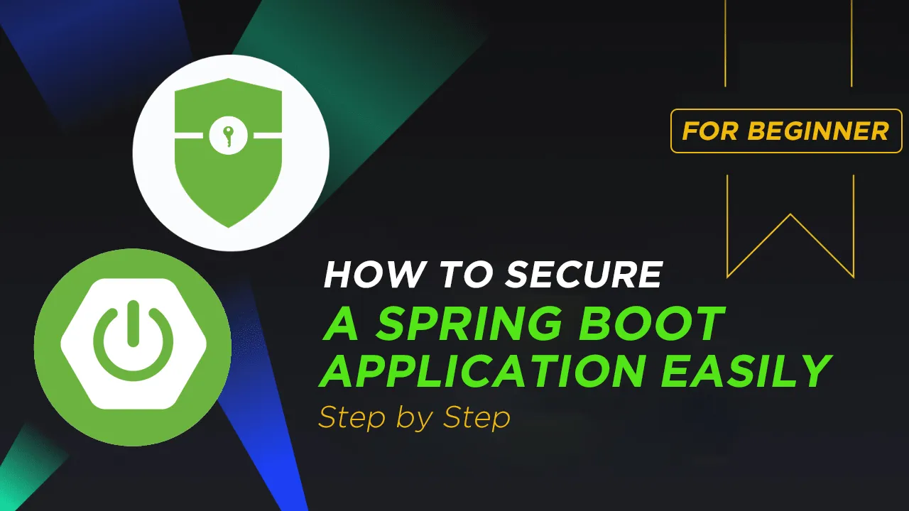How to Secure A Spring Boot Application Easily