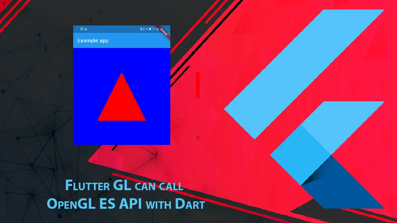Flutter GL can call OpenGL ES API with Dart