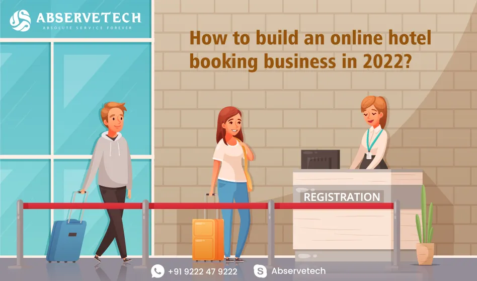 How To Build An Online Hotel Booking Business In 2022?
