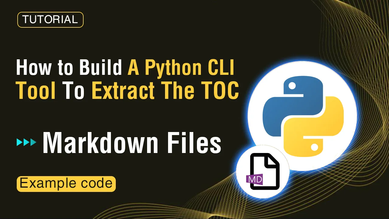 How to Build A Python CLI Tool To Extract The TOC From Markdown Files