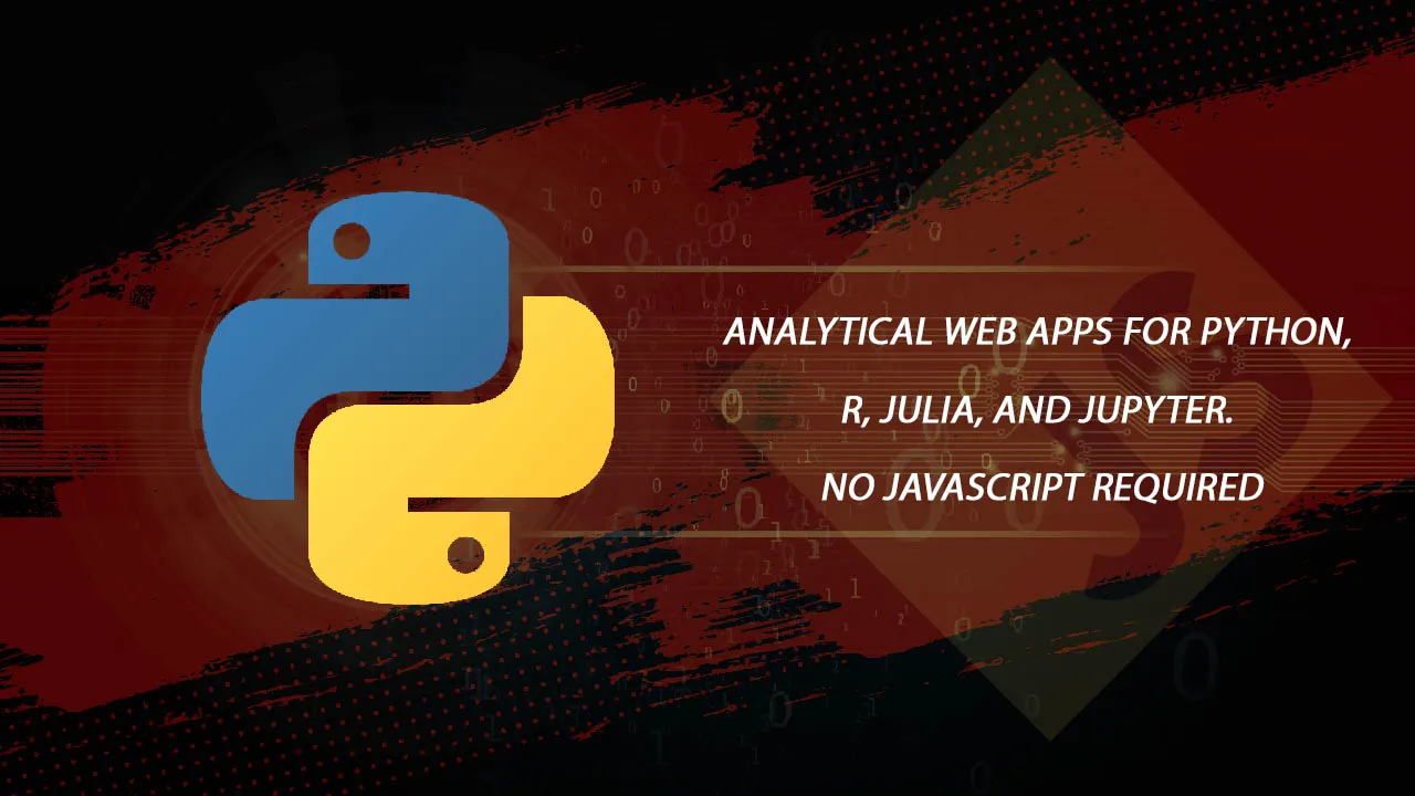 Analytical Web Apps for Python, R, Julia. No JavaScript Required