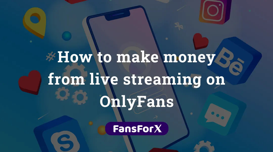 How To Make Money From Live Streaming On OnlyFans?