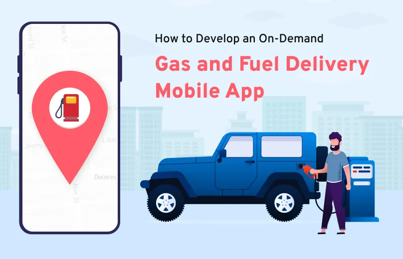 How to Develop an on-demand fuel delivery app in 2022?