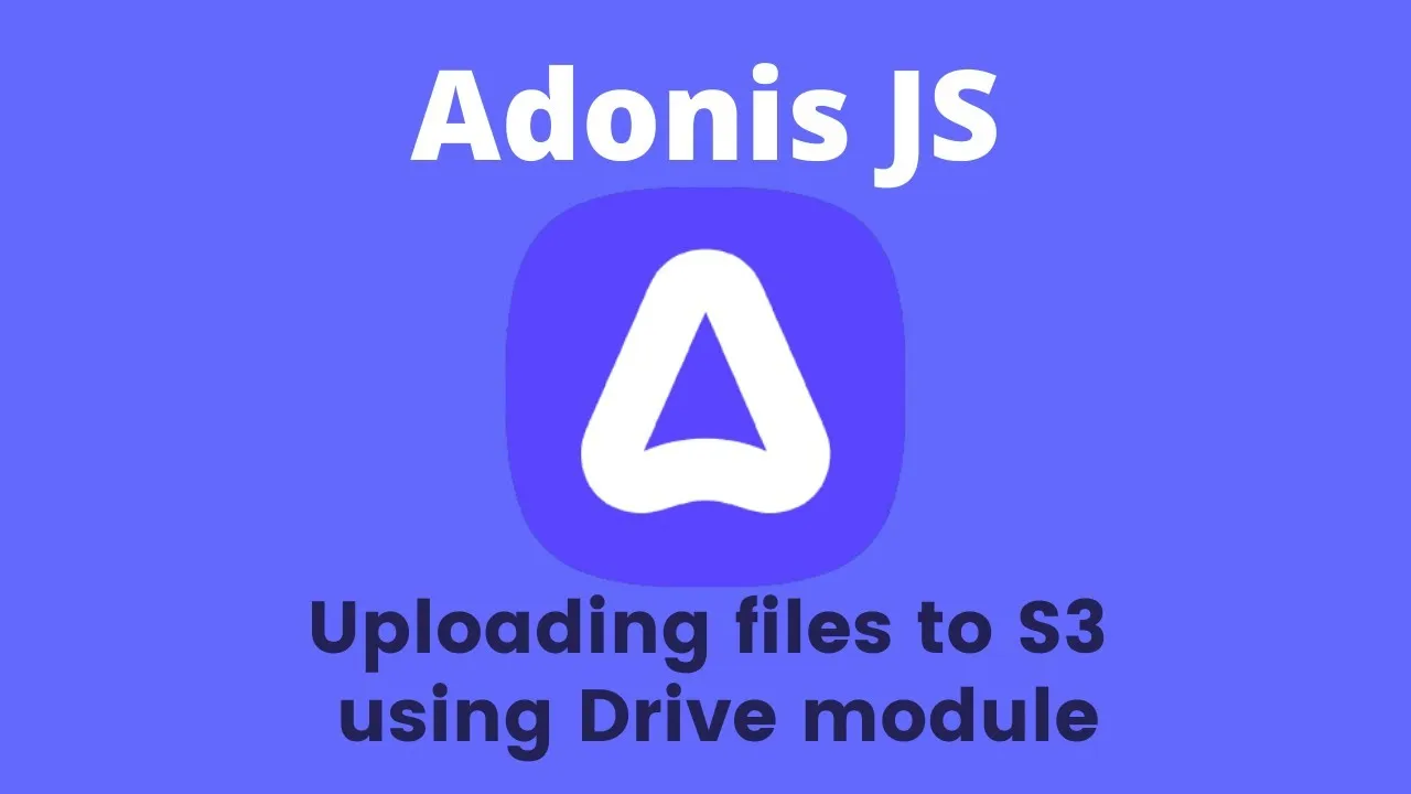 How to Upload Files To S3 Bucket using Drive Module with Adonis JS