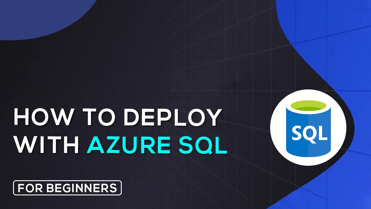 How to Deploy with Azure SQL for Beginners