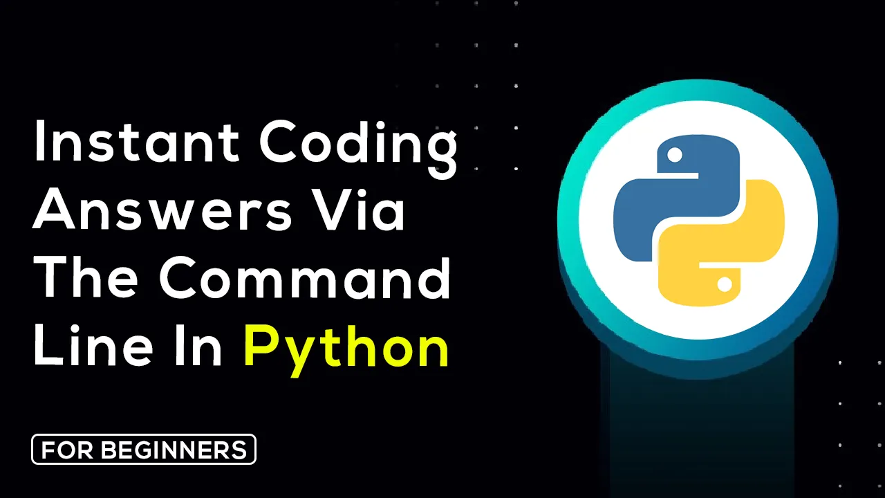 Tutorial: Instant Coding answers Via The Command Line In Python