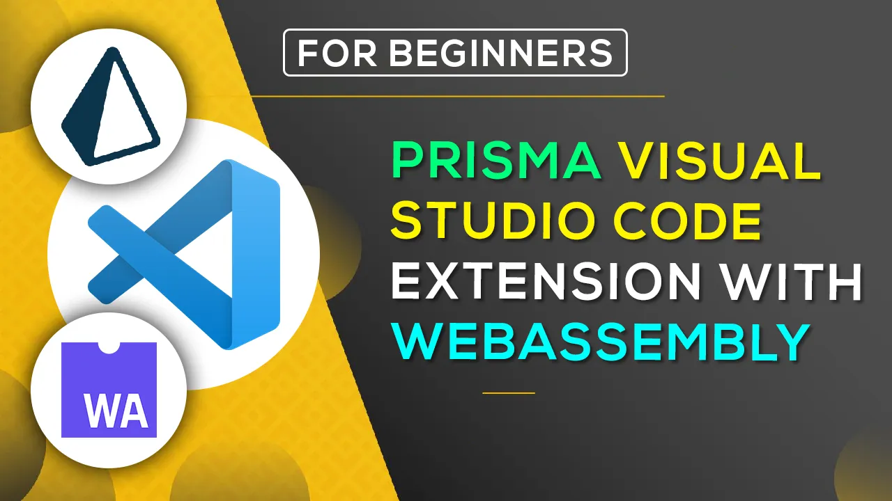 How to Improve Prisma Visual Studio Code Extension with WebAssembly