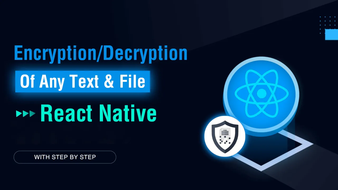 Encryption/Decryption Of Any Text & File for React Native