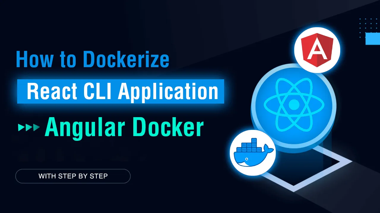 Angular Docker: How to Dockerize React CLI Application
