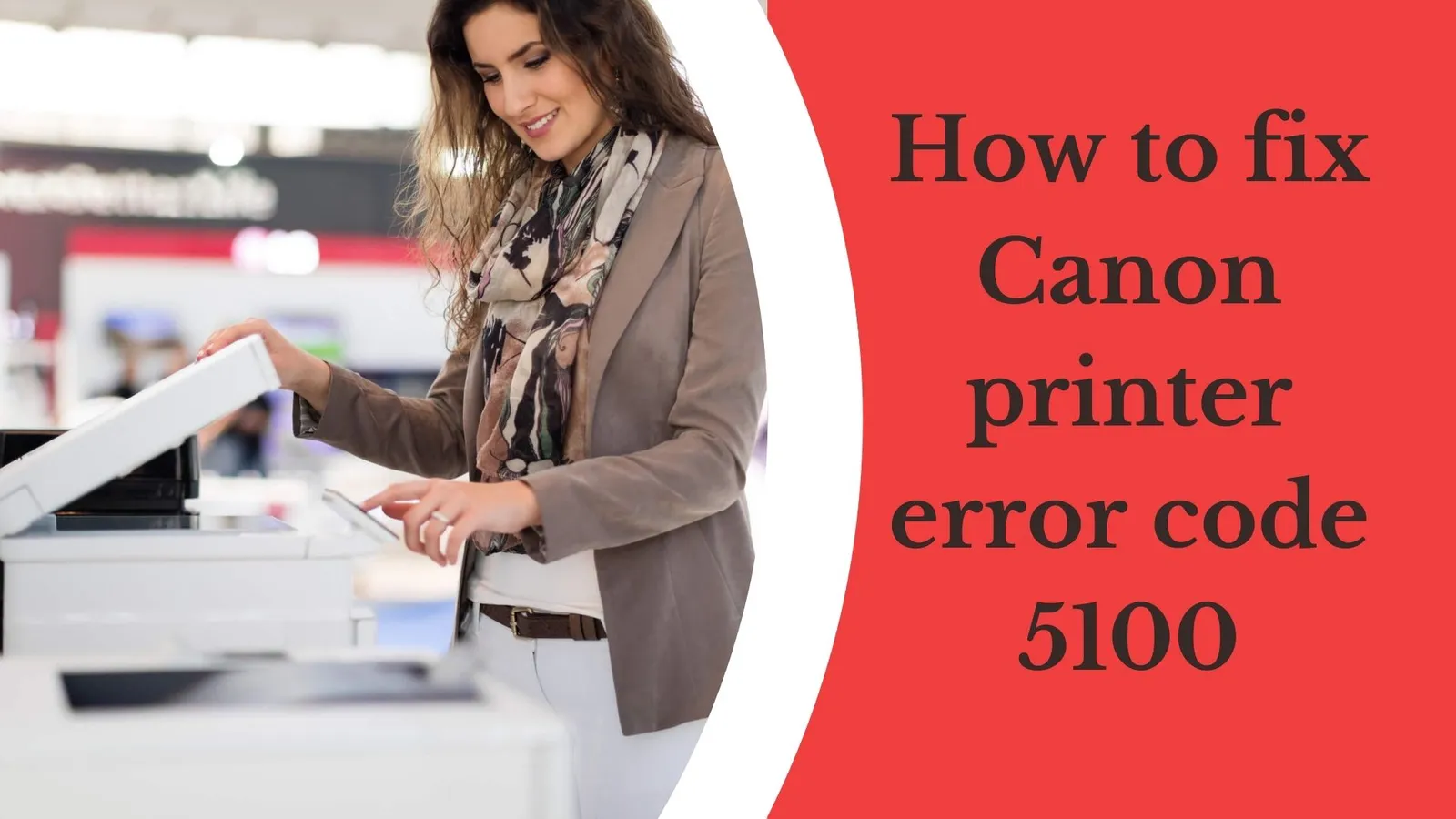 how-to-fix-canon-printer-error-code-5100-canon-printer-support