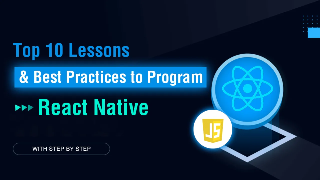 Top 10 Lessons & Best Practices to Program with React Native