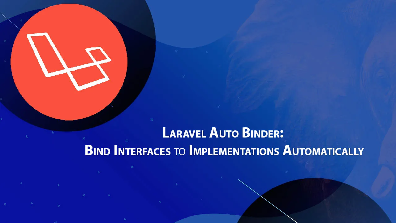 Laravel Auto Binder: Bind Interfaces to Implementations Automatically