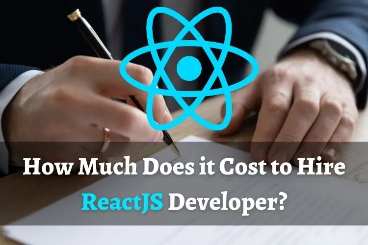 How Much Does it Cost to Hire ReactJS Developer?