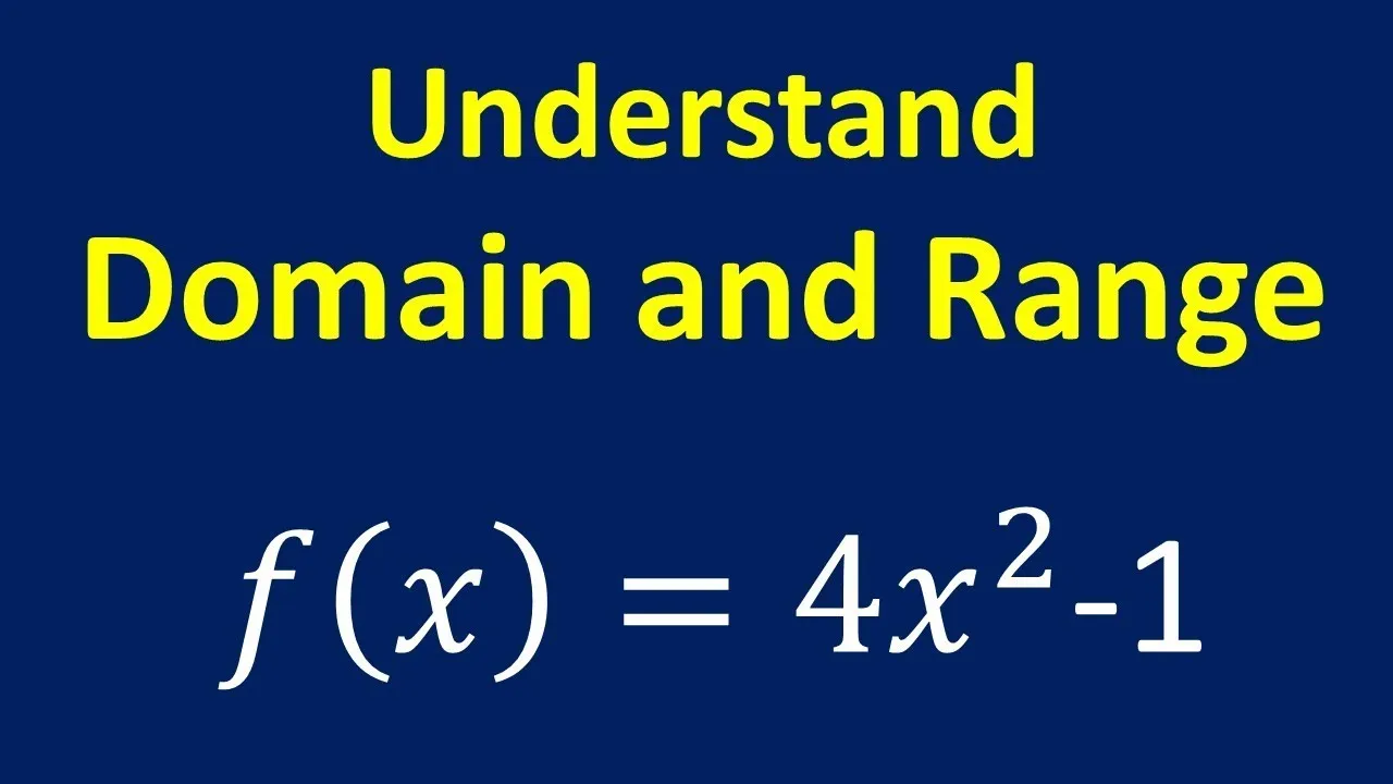 Understand the Domain and Range of a Function