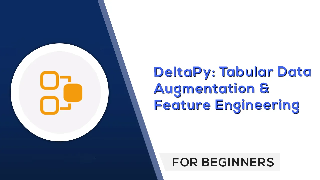 DeltaPy⁠⁠ — Tabular Data Augmentation & Feature Engineering