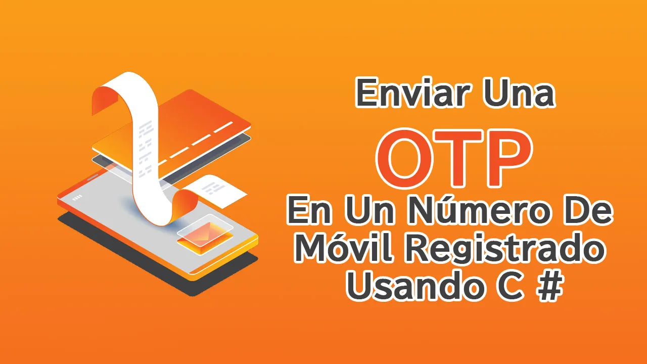 Enviar Una OTP En Un Número De Móvil Registrado Usando C #
