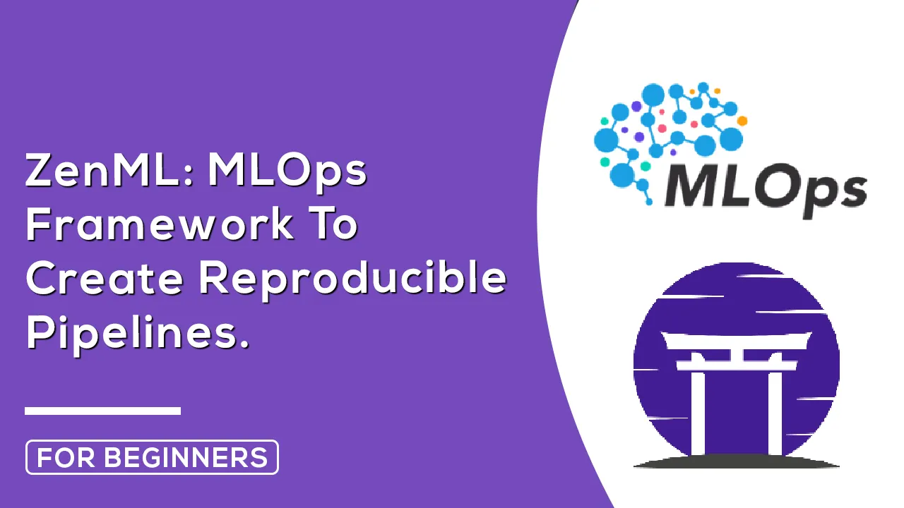 ZenML: MLOps Framework To Create Reproducible Pipelines.