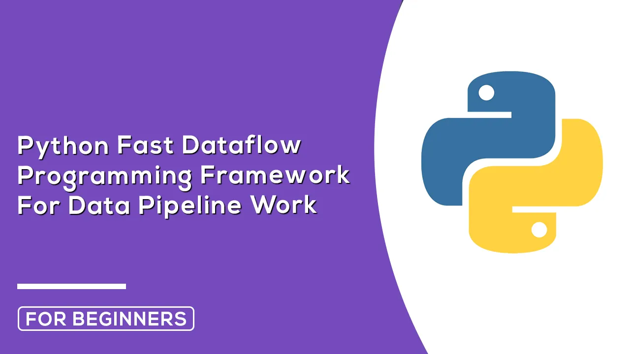 Python Fast Dataflow Programming Framework For Data Pipeline Work
