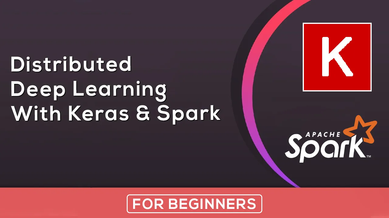 Distributed Deep Learning With Keras & Spark